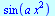 sin(`*`(a, `*`(`^`(x, 2))))